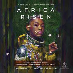 Africa Risen: A New Era of Speculative Fiction Audiobook, by Sheree Renée Thomas