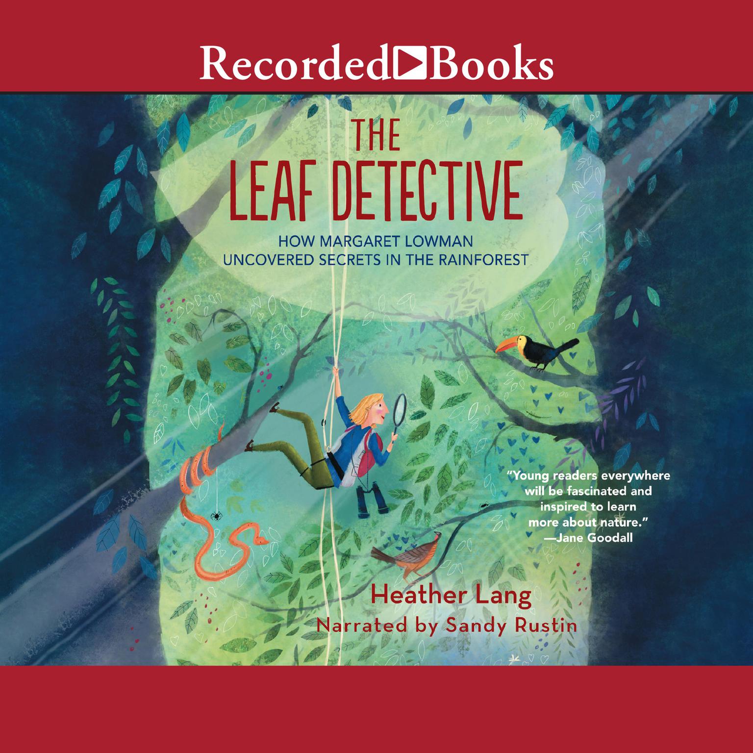 Leaf Detective: How Margaret Lowman Uncovered Secrets in the Rainforest Audiobook, by Heather Lang