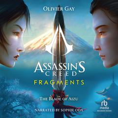 Assassins Creed - Fragments: The Blade of Aizu (La Lame dAizu) Audiobook, by Olivier Gay