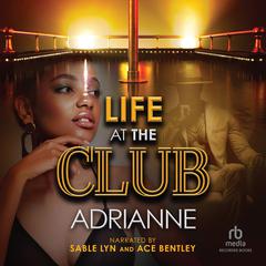 Life at the Club Audiobook, by Adrianne 