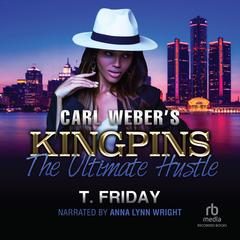 Carl Webers Kingpins: The Ultimate Hustle Audiobook, by T. Friday