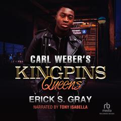 Carl Webers Kingpins: Queens Audiobook, by Erick S. Gray