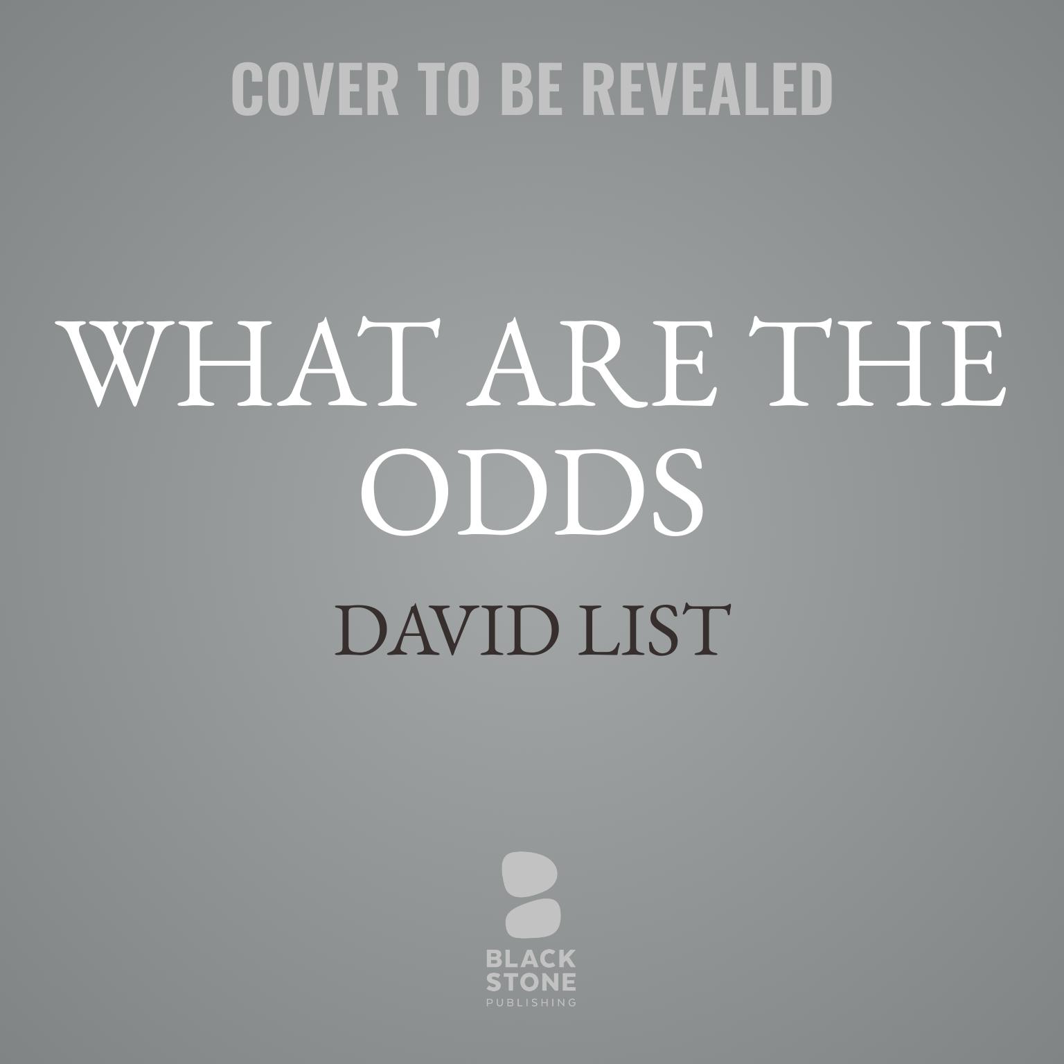 What Are the Odds: A Novel Audiobook, by David List