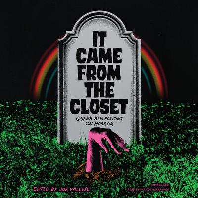 It Came from the Closet: Queer Reflections on Horror Audiobook, by various authors