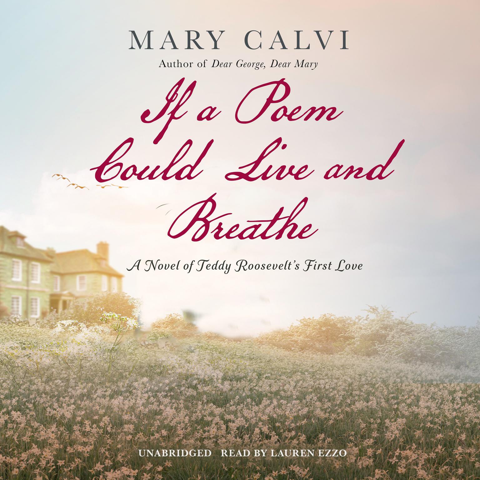 If a Poem Could Live and Breathe: A Novel of Teddy Roosevelts First Love Audiobook, by Mary Calvi