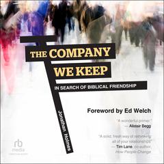 The Company We Keep: In Search of Biblical Friendship Audiobook, by Jonathan D.  Holmes