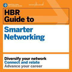 HBR Guide to Smarter Networking Audiobook, by Harvard Business Review