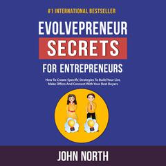 Startup Secrets For Entrepreneurs: How to Create Specific Strategies to Build Your List, Make Offers, and Connect with Your Best Buyers Audiobook, by John North