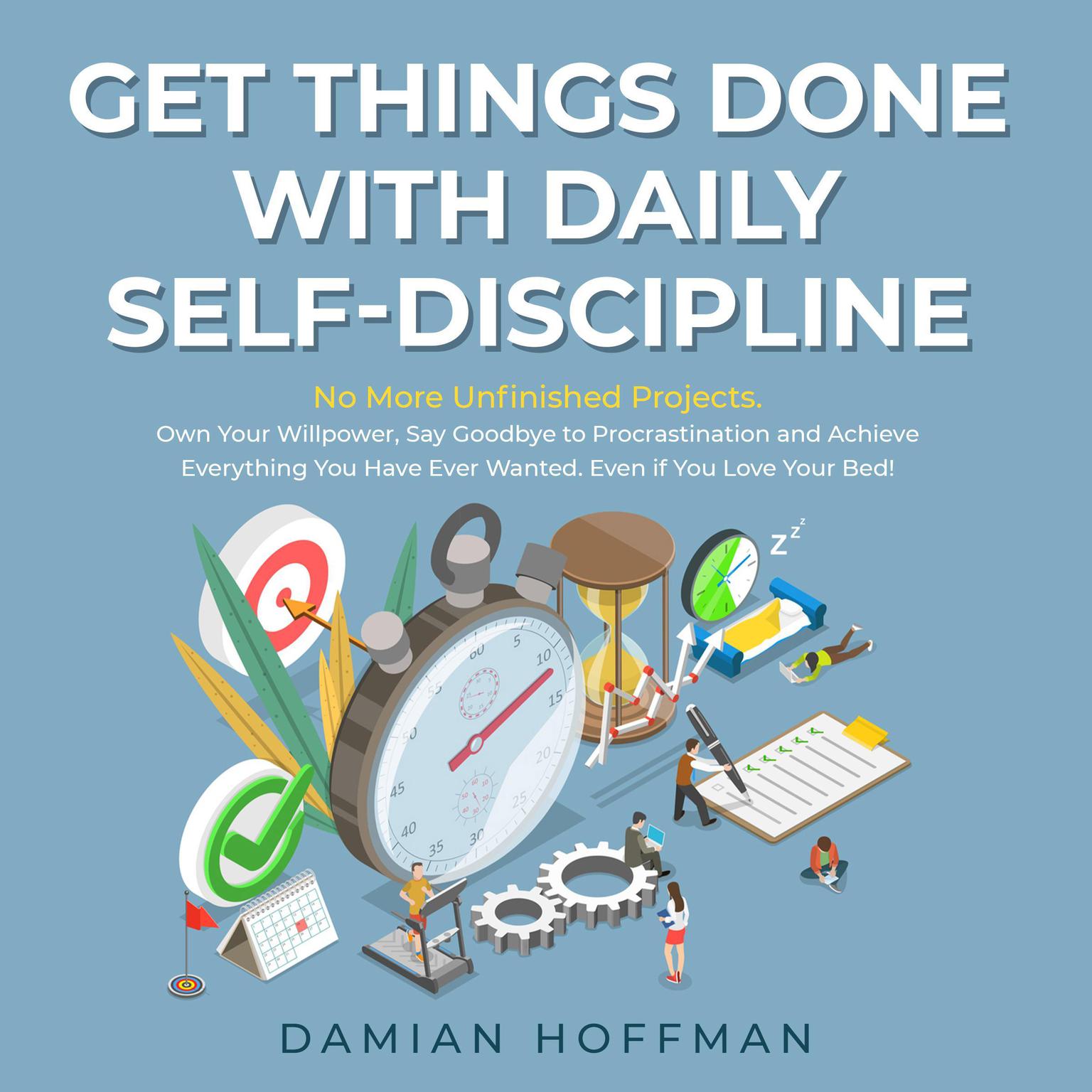 Get Things Done with Daily Self-Discipline Audiobook, by Damian Hoffman