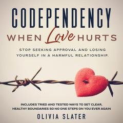 Codependency: When Love Hurts Audiobook, by Olivia Slater