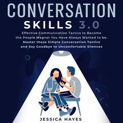 Conversation Skills 3.0 Audiobook, by Jessica Hayes