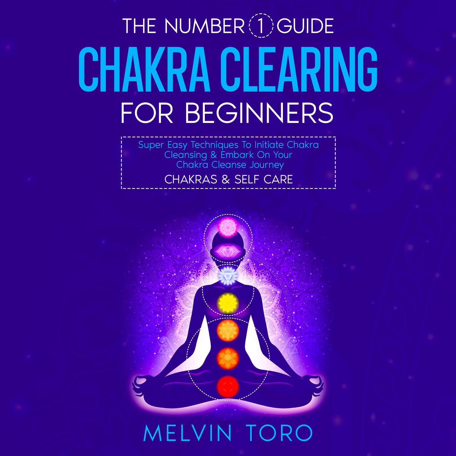 The Number 1 Guide: Chakra Clearing For Beginners Audiobook, by Melvin Toro