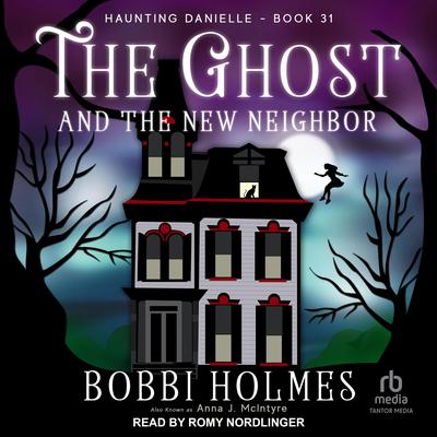 The Ghost and the New Neighbor Audiobook, by Bobbi Holmes