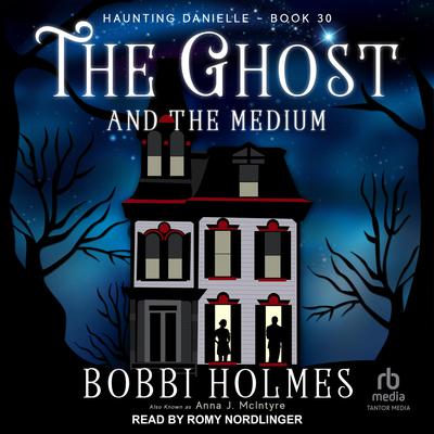 The Ghost and the Medium Audiobook, by Bobbi Holmes