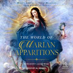 The World of Marian Apparitions: Marys Appearances and Messages from Fatima to Today Audiobook, by Wincenty Laszewski