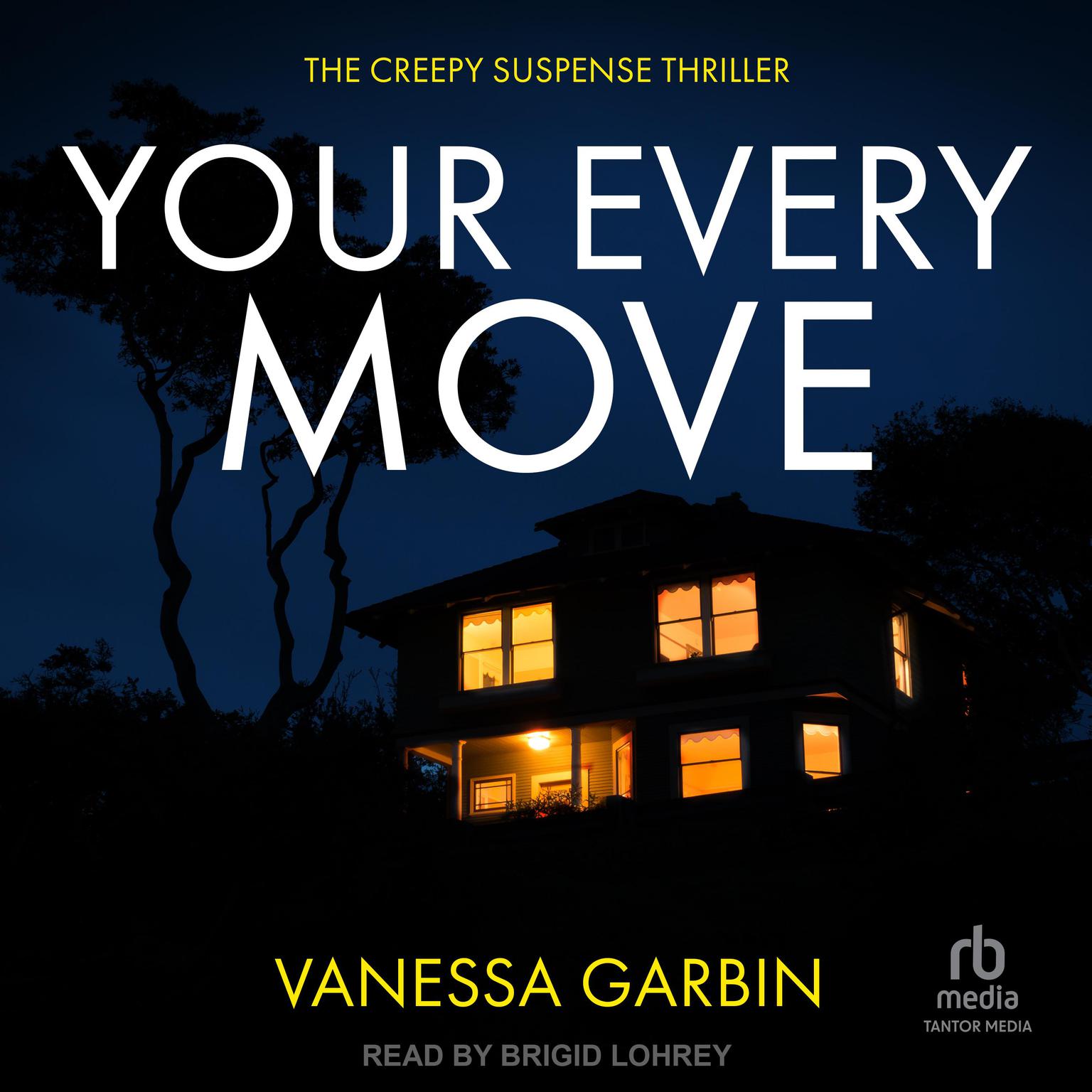 Your Every Move: the creepy suspense thriller Audiobook, by Vanessa Garbin