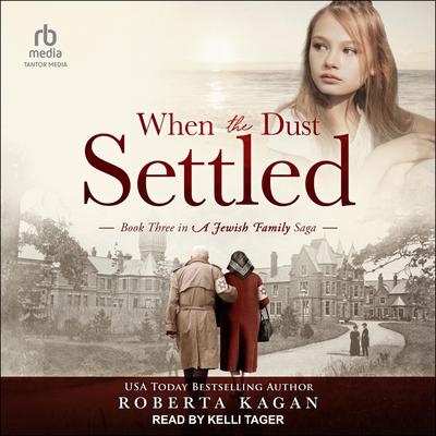 When The Dust Settled: Book Three in a Jewish Family Saga Audiobook, by Roberta Kagan