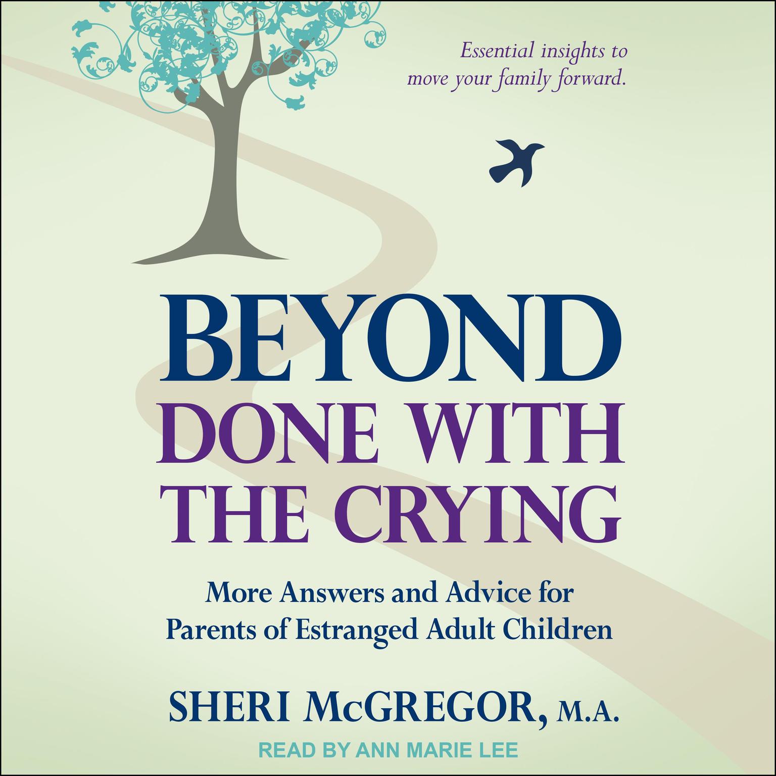 Beyond Done With The Crying: More Answers and Advice for Parents of Estranged Adult Children Audiobook, by Sheri McGregor