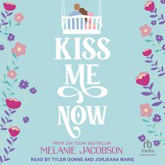 Kiss Me Now Audiobook, by Melanie Jacobson