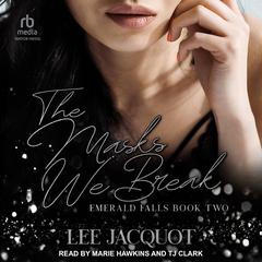 The Masks We Break Audiobook, by Lee Jacquot