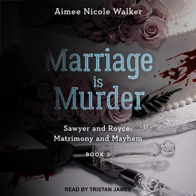 Marriage is Murder Audiobook, by Aimee Nicole Walker