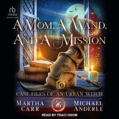 A Mom, A Wand, And A Mission: An Oriceran Urban Cozy Audiobook, by Michael Anderle