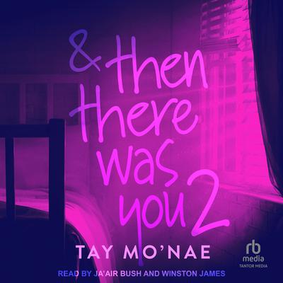 & Then There Was You 2 Audiobook, by Tay Mo'nae