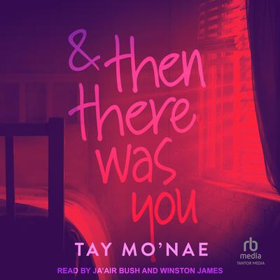 & Then There Was You Audiobook, by Tay Mo'nae