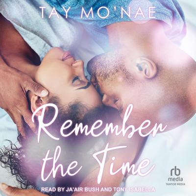 Remember The Time Audiobook, by Tay Mo'nae