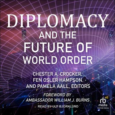 Diplomacy and the Future of World Order Audiobook, by Author Info Added Soon