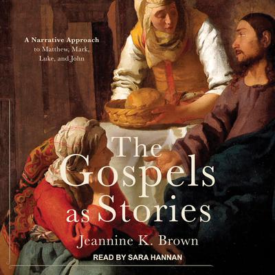 The Gospels as Stories: A Narrative Approach to Matthew, Mark, Luke, and John Audiobook, by Jeannine K. Brown