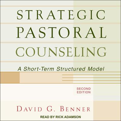 Strategic Pastoral Counseling: A Short-Term Structured Model, 2nd Edition Audiobook, by David G.  Benner