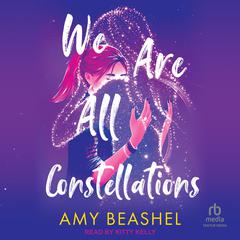 We Are All Constellations Audiobook, by Amy Beashel