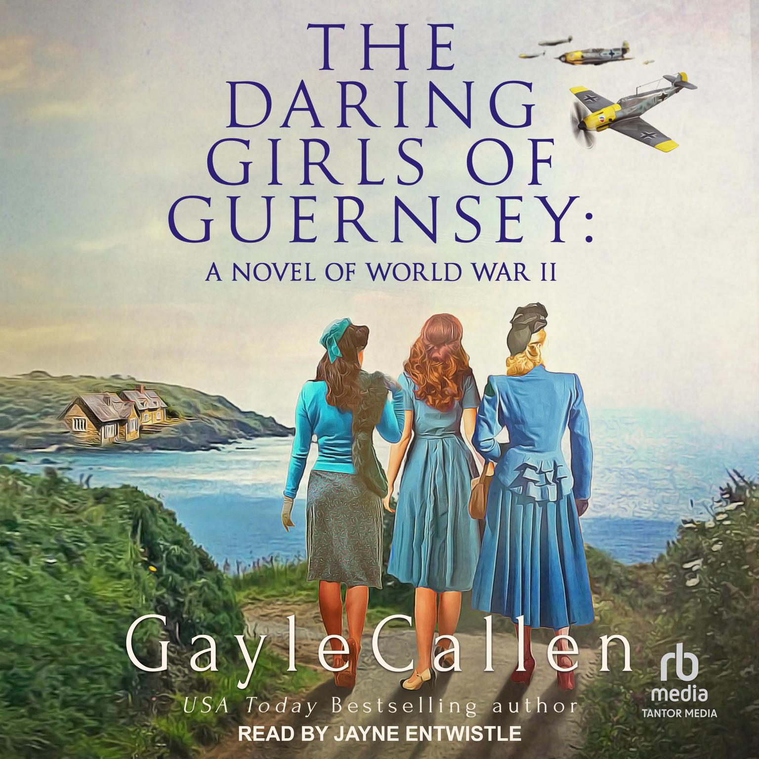 The Daring Girls of Guernsey: A Novel of World War II Audiobook, by Gayle Callen