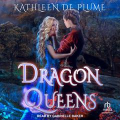 Dragon Queens Audiobook, by Kathleen de Plume