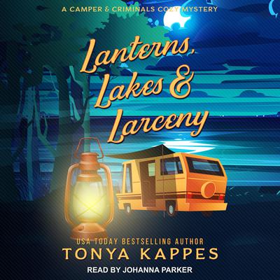 Lanterns, Lakes, & Larceny Audiobook, by Tonya Kappes