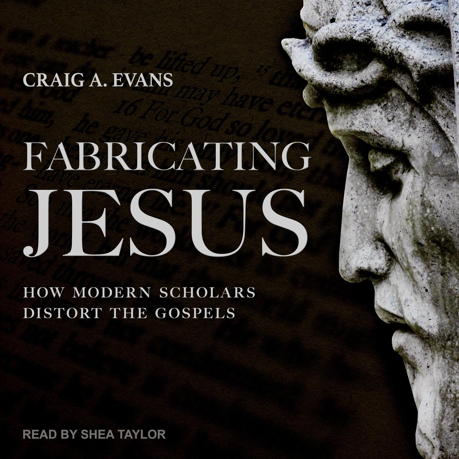 Fabricating Jesus: How Modern Scholars Distort the Gospels Audiobook, by Craig A. Evans