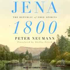 Jena 1800: The Republic of Free Spirits Audiobook, by 