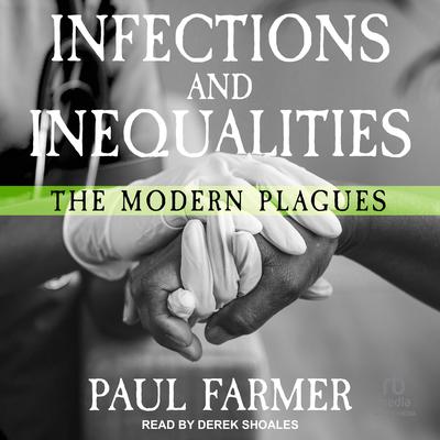 Infections and Inequalities: The Modern Plagues Audiobook, by Paul Farmer