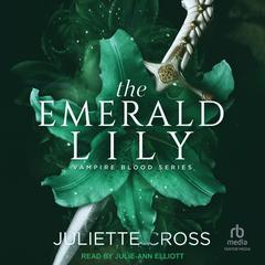 The Emerald Lily Audiobook, by Juliette Cross
