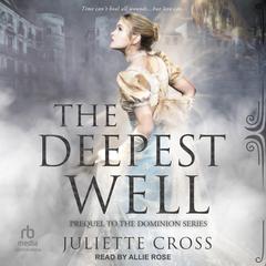 The Deepest Well Audiobook, by Juliette Cross