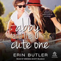 Abby and the Cute One Audiobook, by Erin Butler
