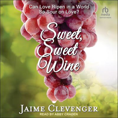 Sweet, Sweet Wine Audiobook, by Jaime Clevenger
