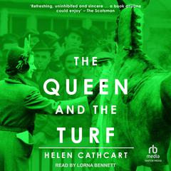 The Queen and the Turf Audiobook, by Helen Cathcart
