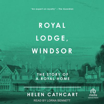Royal Lodge, Windsor Audiobook, by Helen Cathcart
