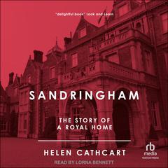 Sandringham: The Story of a Royal Home Audiobook, by Helen Cathcart