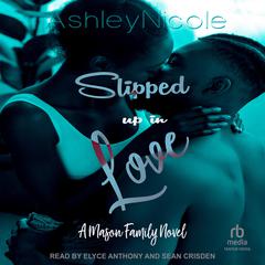 Slipped up in Love Audiobook, by AshleyNicole 