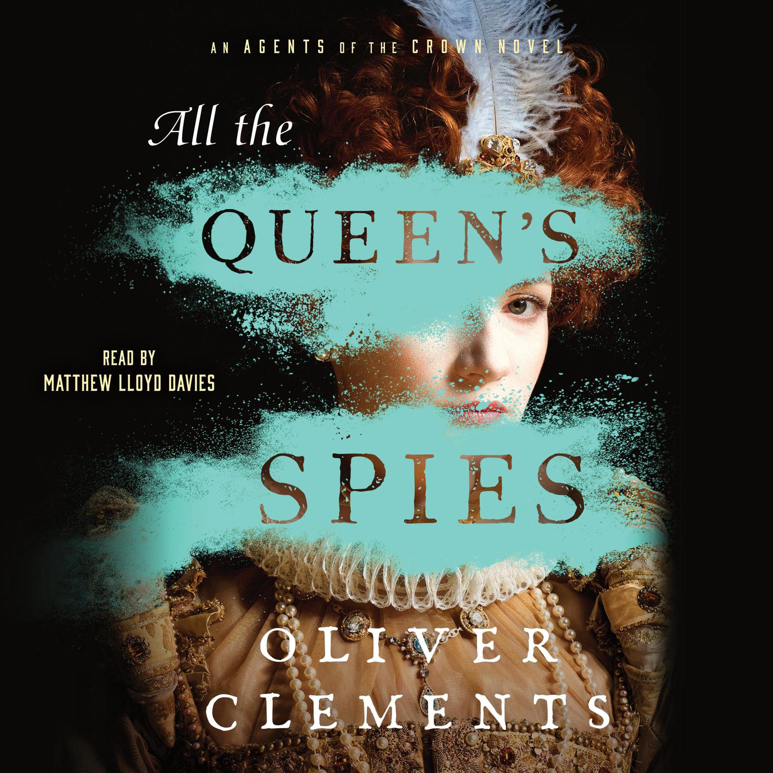 All the Queens Spies: A Novel Audiobook, by Oliver Clements