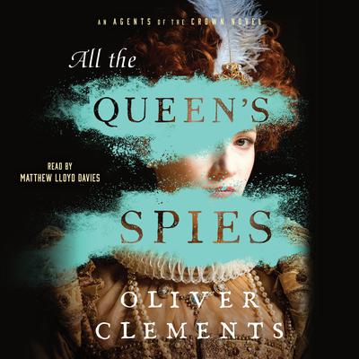 All the Queen's Spies: A Novel Audiobook, by 