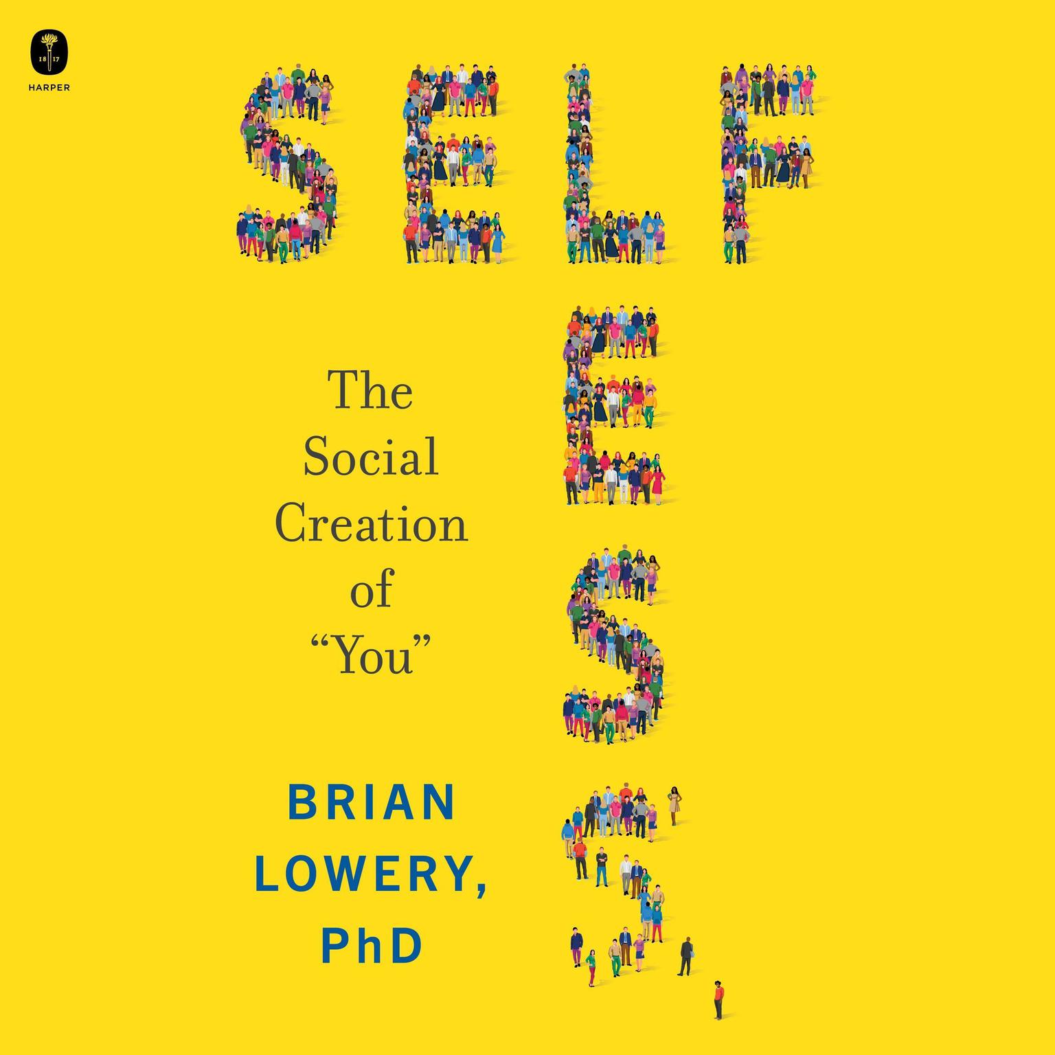 Selfless: The Social Creation of “You” Audiobook, by Brian Lowery